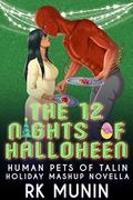 The Twelve Nights of Halloheen (Human Pets of Talin #4.5) by R.K. Munin