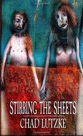 Stirring the Sheets by Chad Lutzke