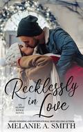 Recklessly in Love (Alpine Ridge #2) by Melanie A. Smith