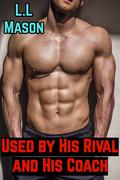 Used by His Rival and His Coach: Chastity MMMM Wrestler BMWM SPH Group (Wrestler in Chastity #6) by L.L. Mason