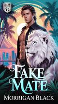 Fake Mate: A MM Omegaverse Shifter Romance (Alpha Guards #1) by Morrigan Black