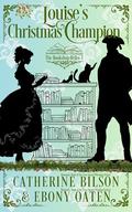 Louise's Christmas Champion: The Bookshop Belles Book 3 by Ebony Oaten