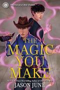 The Magic You Make (The Spells We Cast #2) by Jason June