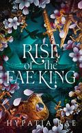 Rise of the Fae King (Beyond the Veil #0.2) by Hypatia Rae