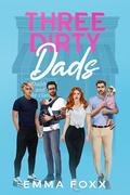 Three Dirty Dads by Emma Foxx