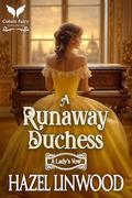 A Runaway Duchess: A Historical Regency Romance Novel (A Lady's Vow #4) by Hazel Linwood