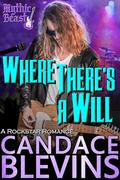 Where There's a Will: A Rockstar Romance (Mythic Beast #1) by Candace Blevins