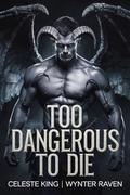 Too Dangerous To Die by Wynter Raven