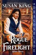 A Rogue in Firelight (The Whisky Rogues #1) by Susan King