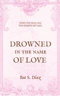 Drowned in the Name of Love by Rut S. Díaz