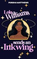 Lola Williams Sends an Inkwing: A Sweet Second Chance Fantasy Romance by Porsha Matthews