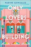 Only Lovers in the Building by Nadine Gonzalez