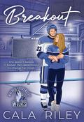Breakout: A Friends to Lovers Hockey Romance (Walker University #3) by Cala Riley