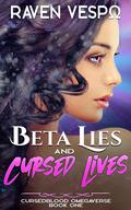 Beta Lies and Cursed Lives (Cursedblood Omegaverse #1) by Raven Vespo