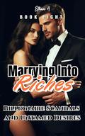 Marrying Into Riches: Billionaire Scandals and Untamed Desires by Ethan H