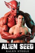 Alien Seed: Gay Science Fiction Mates Romance (MM Erotica Short Story) (Wild Encounters #6) by Kalen Steele