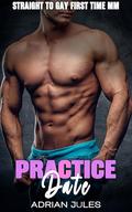 Practice Date: A Straight to Gay First Time MM erotica by Adrian Jules