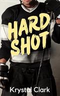 Hard Shot: A Steamy College Hockey Romance with Forced Proximity, Found Family, and Lactation Romance by Krystal Clark
