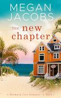 The New Chapter: A Mermaid Cove Romance - Book 1 by Megan Jacobs
