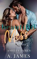 Beautiful Mess (Blossom Beach #2) by Ashley James