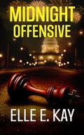 Midnight Offensive: Toxic Truths by Elle E. Kay