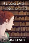 A Locked Door at Netherfield by Laraba Kendig