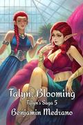 Talyn: Blooming (Talyn's Saga #5) by Benjamin Medrano
