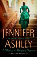 A Silence in Belgrave Square (A Below Stairs Mystery #8) by Jennifer Ashley