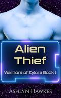 Alien Thief (Warriors of Zylora #1) by Ashlyn Hawkes