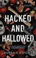 Hacked and Hallowed (Stolen Obsessions #3.5) by Aurelia Knight