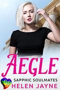 Aegle (Sapphic Soulmates #3) by Helen Jayne