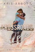Crossroads of Love (Hicks Creek #1) by Kris Abbott