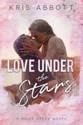 Love Under the Stars (Hicks Creek #2) by Kris Abbott