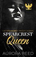 Spearcrest Queen: The Spearcrest Knight Sequel (Spearcrest Kings #6) by Aurora Reed