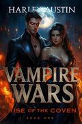 Vampire Wars: Rise of the Coven by Harley Austin