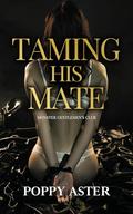 Taming His Mate: Monster Gentlemen's Club (Monster Gentleman's Club #6) by Poppy Aster