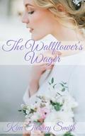 The Wallflower's Wager by Kim Tierney Smith