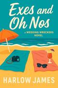 Exes and Oh Nos (Wedding Wreckers #2) by Harlow James