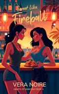 Sweet Like Fireball : Contemporary Lesbian Romance: Small Town Lesbian Romance (Hearts Of Honey Bay #3) by Vera Noire
