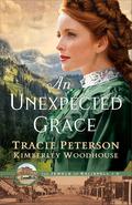 An Unexpected Grace by Tracie Peterson, Kimberley Woodhouse