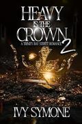 Heavy Is The Crown 2: A Trinity Bay Street Romance by Ivy Symone