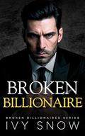 Broken Billionaire: An Enemies to Lovers Fake Marriage Romance (Broken Billionaires #5) by Ivy Snow