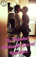 My Plumber Husband's Secret Romance by SSGS 777