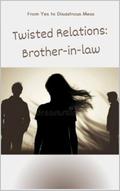 Twisted Relations - Brother-in-law by Black Rose