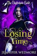 Losing Time: Yr 3 - The Nightshade Guild: Broken Time by Jennifer Wedmore