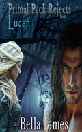 Primal Pack Rejects: Lucan by Bella James