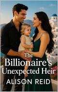 The Billionaire's Unexpected Heir by Alison Reid
