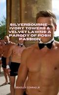 Silverbourne - Ivory Towers & Velvet Lawns: A Parody of Posh Passion (Varsity Hearts Gay Romance #8) by Bradley Conrad Jr.