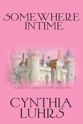 Somewhere in Time (A Knights Through Time Romance #19) by Cynthia Luhrs