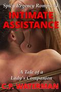 Intimate Assistance: A Tale of a Lady's Companion (Spicy Regency Romps #1) by C.P. Waterman